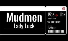 The Mudmen perform their song, "Lady Luck"