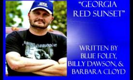 "Georgia Red Sunset performed by Blue Foley; written by Blue Foley, Billy Dawson, and Barbara Cloyd